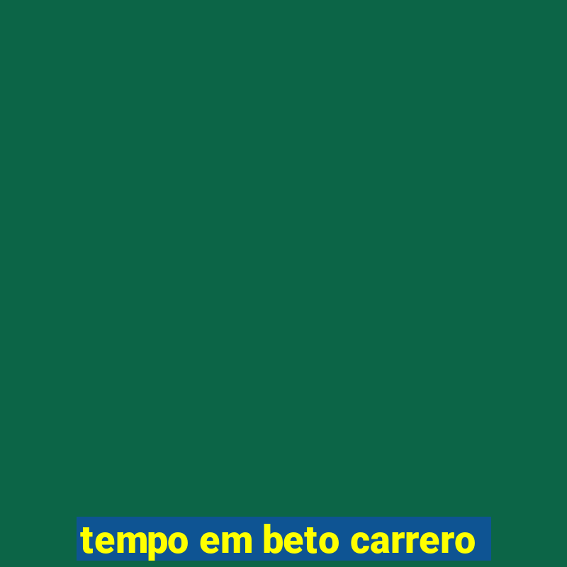 tempo em beto carrero